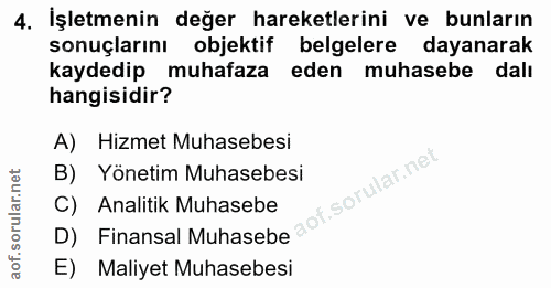 4. soru: İşletmenin değer hareketlerini ve bunların sonuçlarını objektif belgelere dayanarak kaydedip muhafaza eden muhasebe d…