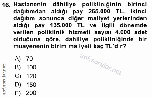 16. soru: Hastanenin dâhiliye polikliniğinin birinci dağıtımdan aldığı pay 265.000 TL, ikinci dağıtım sonunda diğer maliyet yer…