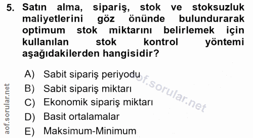 5. soru: Satın alma, sipariş, stok ve stoksuzluk maliyetlerini göz önünde bulundurarak optimum stok miktarını belirlemek için…