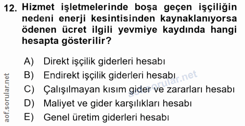 12. soru: Hizmet işletmelerinde boşa geçen işçiliğin nedeni enerji kesintisinden kaynaklanıyorsa ödenen ücret ilgili yevmiye ka…