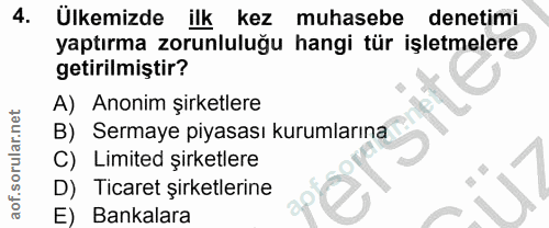 4. soru: Ulkemizde ilk kez muhasebe denetimi yaptırma zorunluluğu hangi tür işletmelere getirilmiştir? A) Anonim şirketlere B)…