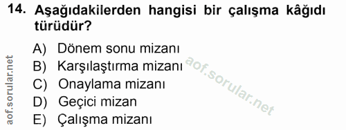 14. soru: Aşağıdakilerden hangisi bir çalışma kâğıdı türüdür? B) Karşılaştırma mizani or. A) Dönem sonu mizanı C) Onaylama miza…
