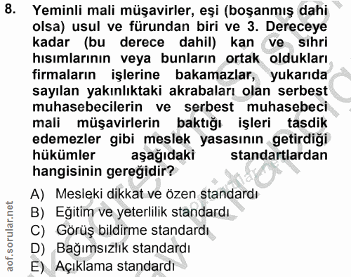 8. soru: Yeminli mali müşavirler, eşi (boşanmış dahi olsa) usul ve fürundan biri ve 3. Dereceye kadar (bu derece dahil) kan ve…