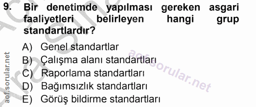 9. soru: Bir denetimde yapılması gereken asgari faaliyetleri belirleyen hangi grup standartlardır? A) Genel standartlar B) Çal…