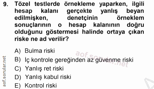 9. soru: Tözel testlerde örnekleme yaparken, ilgili hesap kalanı gerçekte yanlış beyan edilmişken, denetçinin örneklem sonuçla…