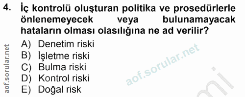 4. soru: İç kontrolü oluşturan politika ve prosedürlerle önlenemeyecek veya bulunamayacak hataların olması olasılığına ne ad v…