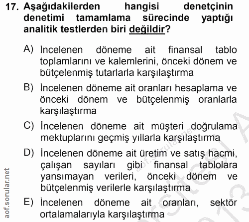 17. soru: Aşağıdakilerden hangisi denetçinin denetimi tamamlama sürecinde yaptığı analitik testlerden biri değildir? A) Incelen…
