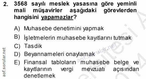 2. soru: 3568 sayılı meslek yasasına göre yeminli mali müşavirler aşağıdaki görevlerden hangisini yapamazlar? A) Muhasebe dene…
