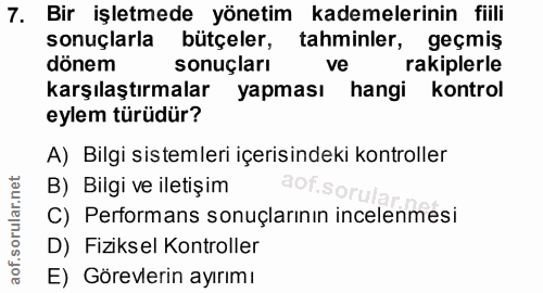 7. soru: Bir işletmede yönetim kademelerinin fiili sonuçlarla bütçeler, tahminler, geçmiş dönem sonuçları ve rakiplerle karşıl…