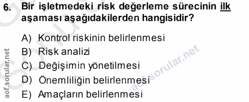 6. soru: Bir işletmedeki risk değerleme sürecinin ilk aşaması aşağıdakilerden hangisidir? A) Kontrol riskinin belirlenmesi B)…
