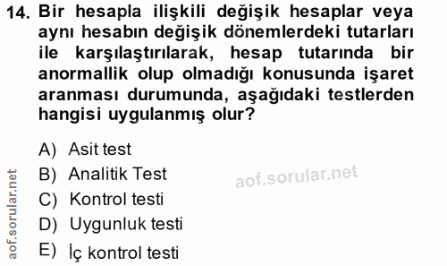 14. soru: Bir hesapla ilişkili değişik hesaplar veya aynı hesabın değişik dönemlerdeki tutarları ile karşılaştırılarak, hesap t…
