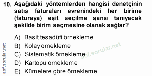 10. soru: Aşağıdaki yöntemlerden hangisi denetçinin satış faturaları evrenindeki her birime (faturaya) eşit seçilme şansı tanıy…
