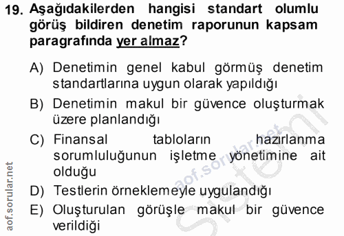 19. soru: Aşağıdakilerden hangisi standart olumlu görüş bildiren denetim raporunun kapsam paragrafında yer almaz? A) Denetimin…