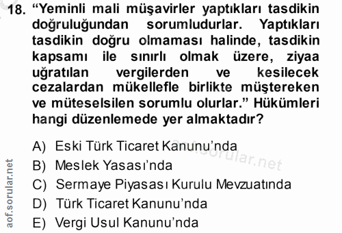 18. soru: "Yeminli mali müşavirler yaptıkları tasdikin doğruluğundan sorumludurlar. Yaptıkları tasdikin doğru olmaması halinde,…