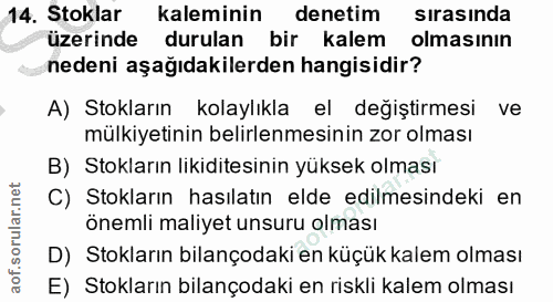 14. soru: Stoklar kaleminin denetim sirasinda üzerinde durulan bir kalem olmasının nedeni aşağıdakilerden hangisidir? A) Stokla…
