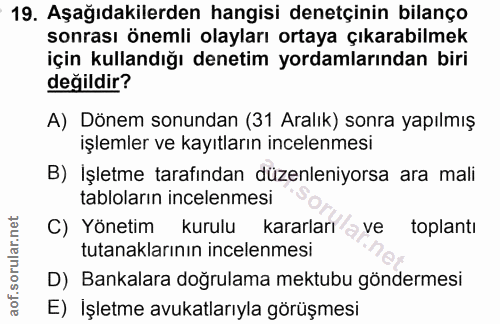 19. soru: Aşağıdakilerden hangisi denetçinin bilanço sonrası önemli olayları ortaya çıkarabilmek için kullandığı denetim yordam…
