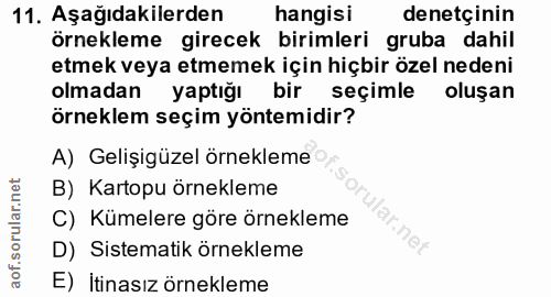 11. soru: Aşağıdakilerden hangisi denetçinin Örnekleme girecek birimleri gruba dahil etmek veya etmemek için hiçbir özel nedeni…