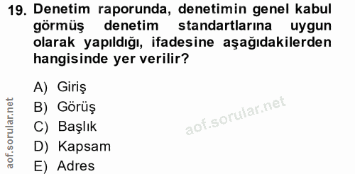 19. soru: Denetim raporunda, denetimin genel kabul görmüş denetim standartlarına uygun olarak yapıldığı, ifadesine aşağıdakiler…