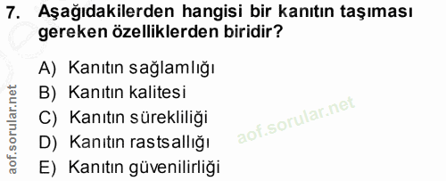 7. soru: Aşağıdakilerden hangisi bir kanıtın taşıması gereken özelliklerden biridir? A) Kanıtın sağlamlığı B) Kanıtın kalitesi…