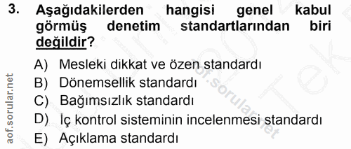 3. soru: Aşağıdakilerden hangisi genel kabul görmüş denetim standartlarından biri değildir? A) Mesleki dikkat ve özen standard…
