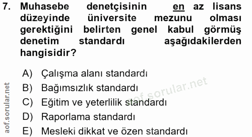 7. soru: Muhasebe denetçisinin en az lisans düzeyinde üniversite mezunu olması gerektiğini belirten genel kabul görmüş denetim…