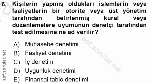 6. soru: Kişilerin yapmış oldukları işlemlerin veya faaliyetlerin bir otorite veya üst yönetim tarafindan belirlenmiş kural ve…