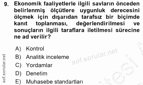 9. soru: Ekonomik faaliyetlerle ilgili savların önceden belirlenmiş ölçütlere uygunluk derecesini ölçmek için dışarıdan tarafs…