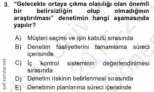 3. soru: "Gelecekte ortaya çıkma olasılığı olan önemli bir belirsizliğin olup olmadığının araştırılması" denetimin hangi aşama…