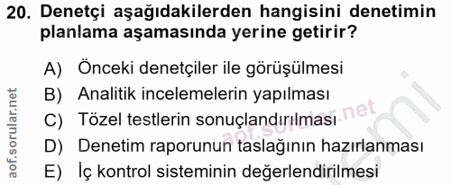 20. soru: Denetçi aşağıdakilerden hangisini denetimin planlama aşamasında yerine getirir? A) Onceki denetçiler ile görüşülmesi…