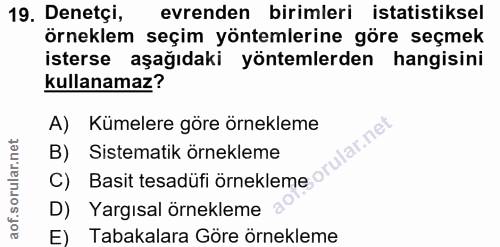 19. soru: Denetçi, evrenden birimleri istatistiksel örneklem seçim yöntemlerine göre seçmek isterse aşağıdaki yöntemlerden hang…