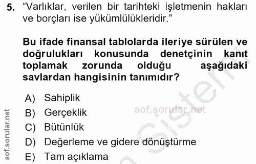 5. soru: "Varlıklar, verilen bir tarihteki işletmenin hakları ve borçları ise yükümlülükleridir." Bu ifade finansal tablolarda…