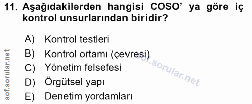 11. soru: Aşağıdakilerden hangisi COSO' ya göre iç kontrol unsurlarından biridir? A) Kontrol testleri B) Kontrol ortamı (çevres…