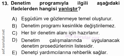13. soru: Denetim programıyla ilgili aşağıdaki ifadelerden hangisi yanlıştır? A) Eşgüdüm ve gözlenmeye temel oluşturur. B) Dene…