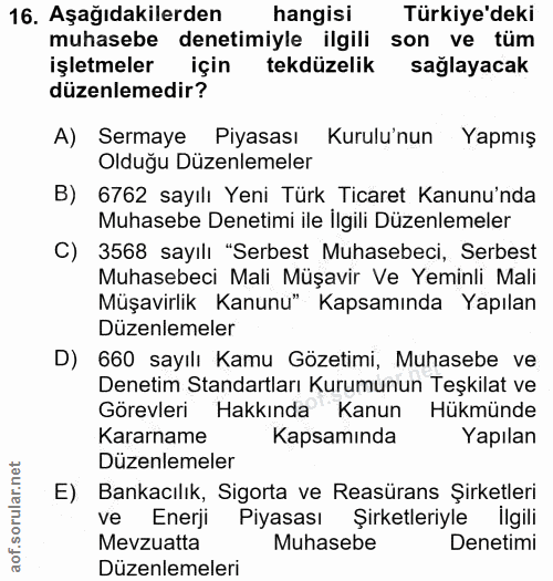 16. soru: Aşağıdakilerden hangisi Türkiye'deki muhasebe denetimiyle ilgili son ve tüm işletmeler için tekdüzelik sağlayacak düz…