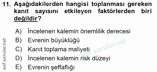 11. soru: Aşağıdakilerden hangisi toplanması gereken kanıt sayısını etkileyen faktörlerden biri değildir? A) Incelenen kalemin…