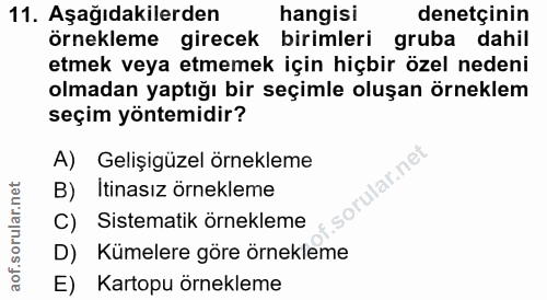 11. soru: Aşağıdakilerden hangisi denetçinin örnekleme girecek birimleri gruba dahil etmek veya etmemek için hiçbir özel nedeni…
