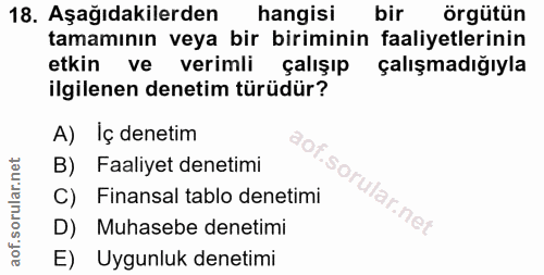 18. soru: Aşağıdakilerden hangisi bir örgütün tamamının veya bir biriminin faaliyetlerinin etkin ve verimli çalışıp çalışmadığı…