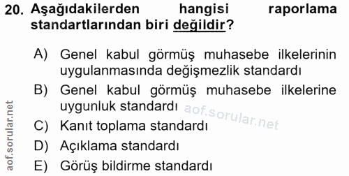 20. soru: Aşağıdakilerden hangisi raporlama standartlarından biri değildir? A) Genel kabul görmüş muhasebe ilkelerinin uygulanm…