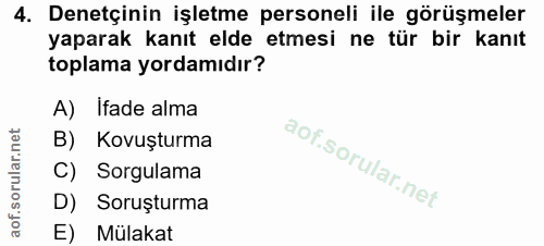 4. soru: Denetçinin işletme personeli ile görüşmeler yaparak kanıt elde etmesi ne tür bir kanıt toplama yordamıdır? A) Ifade a…
