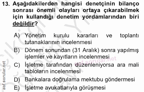 13. soru: Aşağıdakilerden hangisi denetçinin bilanço sonrası önemli olayları ortaya çıkarabilmek için kullandığı denetim yordam…
