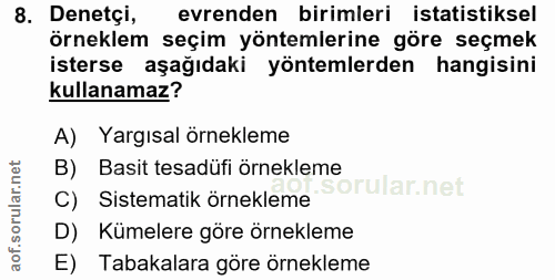 8. soru: Denetçi, evrenden birimleri istatistiksel örneklem seçim yöntemlerine göre seçmek isterse aşağıdaki yöntemlerden hang…