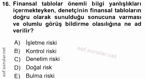 16. soru: Finansal tablolar önemli bilgi yanlışlıkları içermekteyken, denetçinin finansal tabloların doğru olarak sunulduğu son…