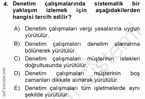 4. soru: Denetim çalışmalarında sistematik bir yaklaşım izlemek için aşağıdakilerden hangisi tercih edilir? A) Denetim çalışma…