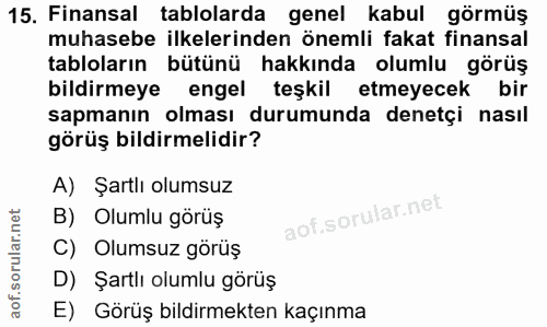 15. soru: Finansal tablolarda genel kabul görmüş muhasebe ilkelerinden önemli fakat finansal tabloların bütünü hakkında olumlu…