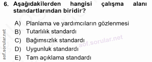 6. soru: Aşağıdakilerden hangisi çalışma alanı standartlarından biridir? A) Planlama ve yardımcıların gözlenmesi B) Tutarlılık…