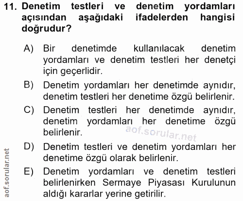 11. soru: Denetim testleri ve denetim yordamları açısından aşağıdaki ifadelerden hangisi doğrudur? A) Bir denetimde kullanılaca…