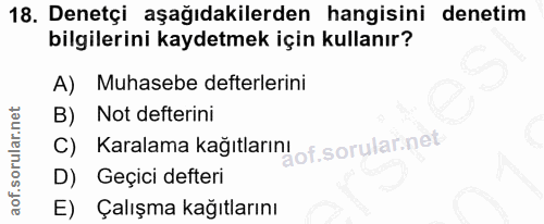 18. soru: Denetçi aşağıdakilerden hangisini denetim bilgilerini kaydetmek için kullanır? A) Muhasebe defterlerini B) Not defter…
