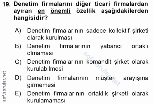19. soru: Denetim firmalarını diğer ticari firmalardan ayıran en önemli özellik aşağıdakilerden hangisidir? A) Denetim firmalar…