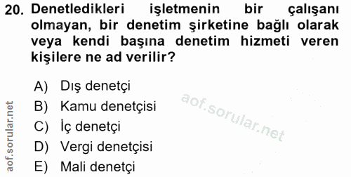 20. soru: Denetledikleri işletmenin bir çalışanı olmayan, bir denetim şirketine bağlı olarak veya kendi başına denetim hizmeti…