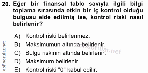 20. soru: Eğer bir finansal tablo savıyla ilgili bilgi toplama sırasında etkin bir iç kontrol olduğu bulgusu elde edilmiş ise,…
